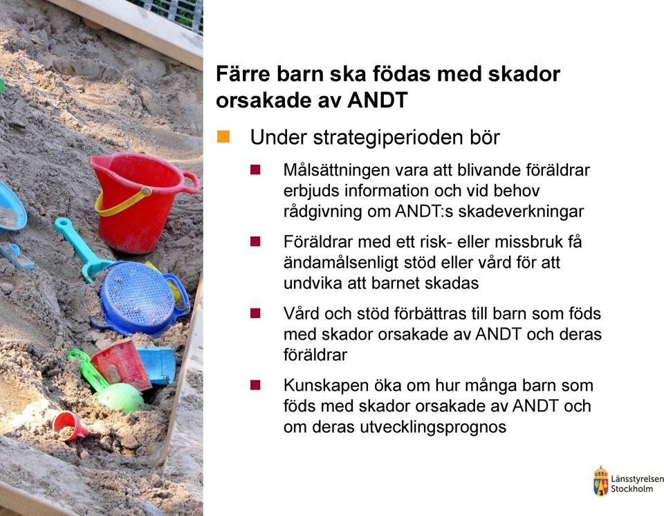 ändamålsenligt stöd eller vård för att undvika att barnet skadas Vård och stöd förbättras till barn som föds med skador