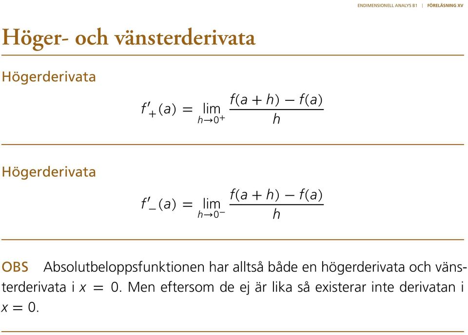 Absolutbeloppsfunktionen har alltså både en högerderivata och