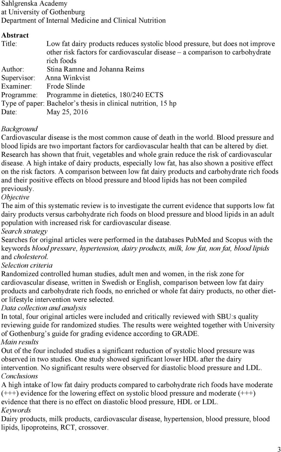 dietetics, 180/240 ECTS Type of paper: Bachelor s thesis in clinical nutrition, 15 hp Date: May 25, 2016 Background Cardiovascular disease is the most common cause of death in the world.