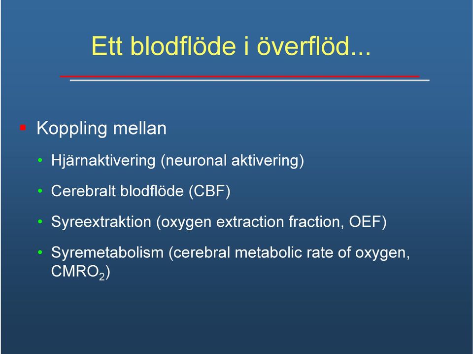 aktivering) i Cerebralt blodflöde (CBF) Syreextraktion