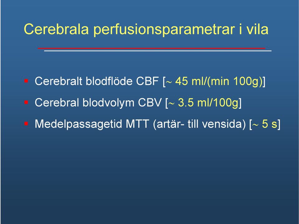 Cerebral blodvolym l CBV [ 35 3.