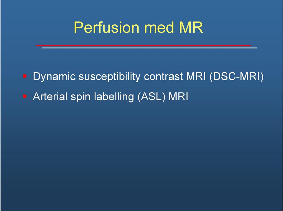 MRI (DSC-MRI) Arterial