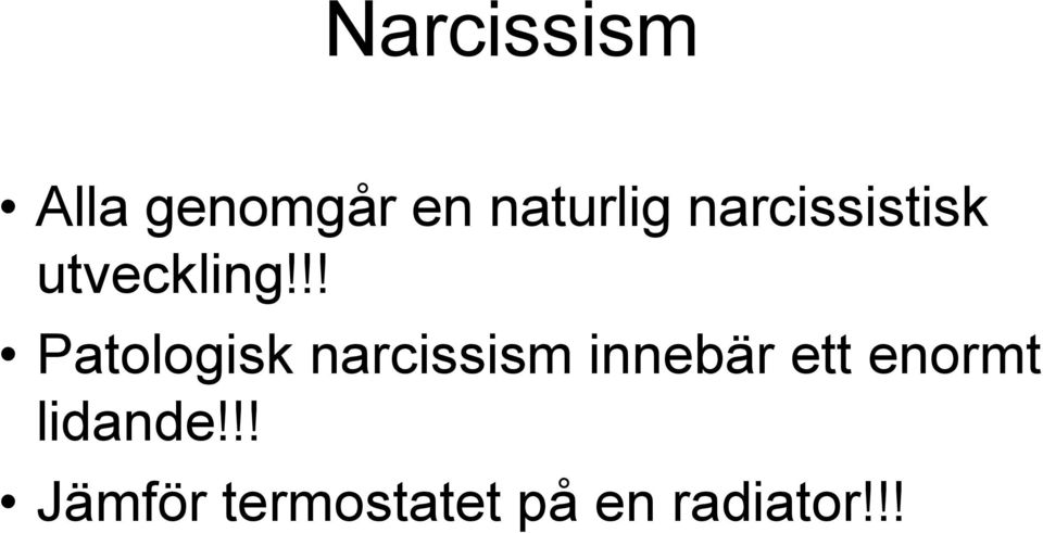 !! Patologisk narcissism innebär ett