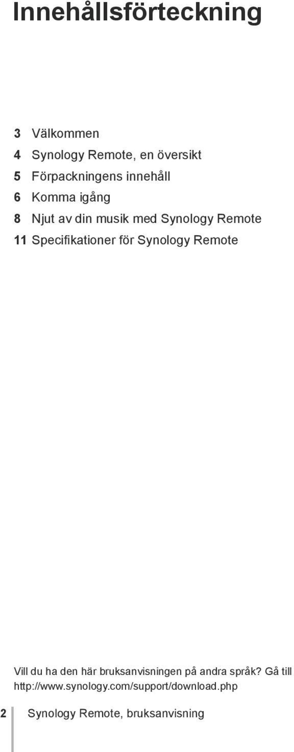 Specifikationer för Synology Remote Vill du ha den här bruksanvisningen på andra
