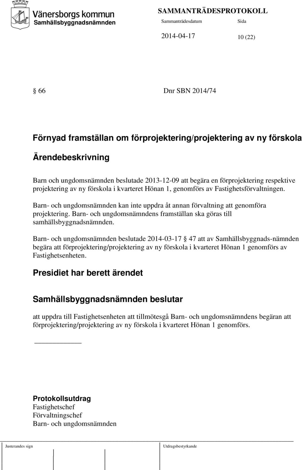 Barn- och ungdomsnämndens framställan ska göras till samhällsbyggnadsnämnden.