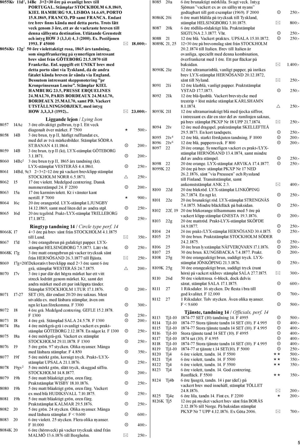 Postiljonen 1993. F 45000 * 18.000:- 8056Kv 12g 2 50 öre violettaktigt rosa, 1865 års tandning, som singelfrankering på synnerligen intressant brev sänt från GÖTEBORG 21.5.1870 till Frankrike. Enl.