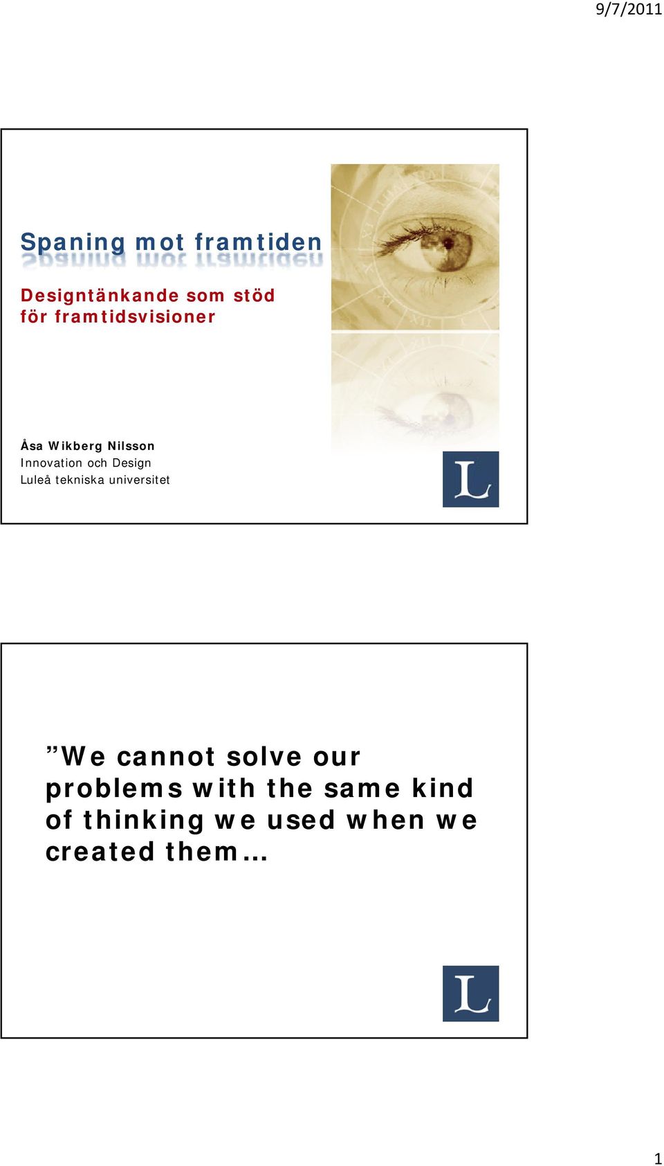 Design Luleå tekniska universitet We cannot solve our