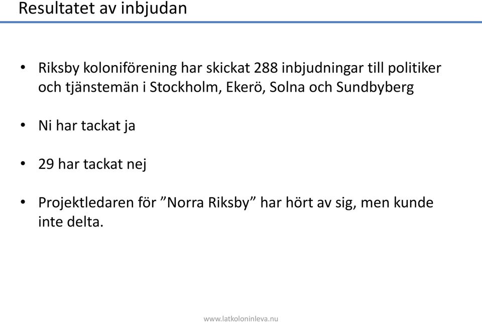 Solna och Sundbyberg Ni har tackat ja 29 har tackat nej