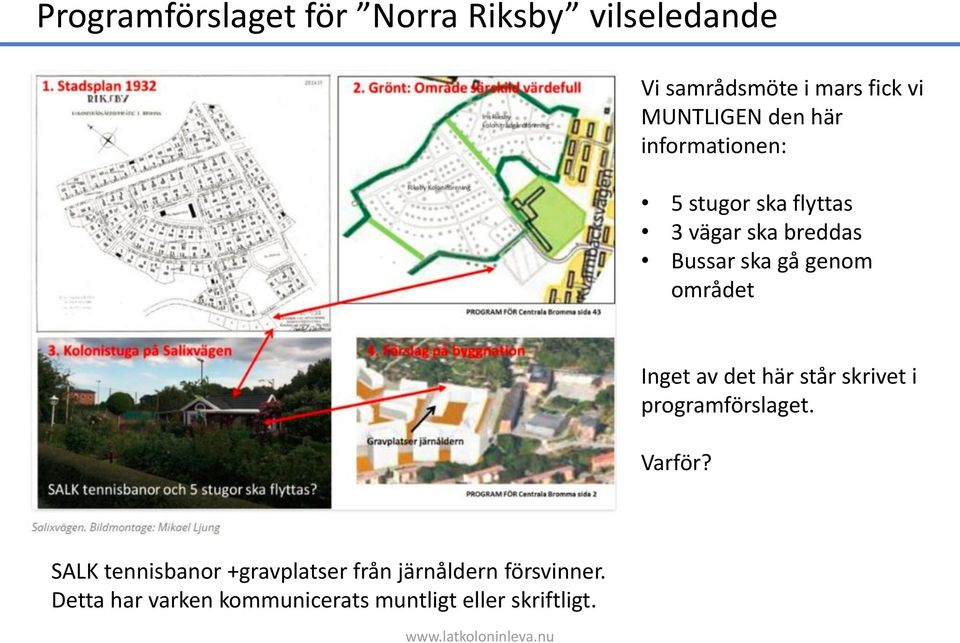 området Inget av det här står skrivet i programförslaget. Varför?
