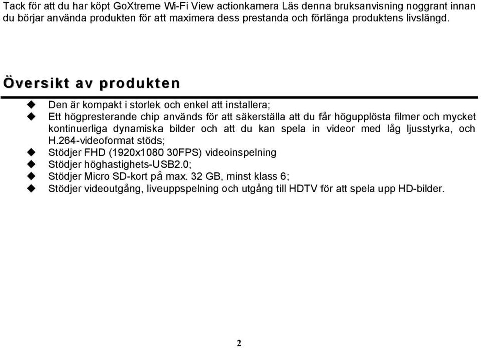 Översikt av produkten u Den är kompakt i storlek och enkel att installera; u Ett högpresterande chip används för att säkerställa att du får högupplösta filmer och mycket