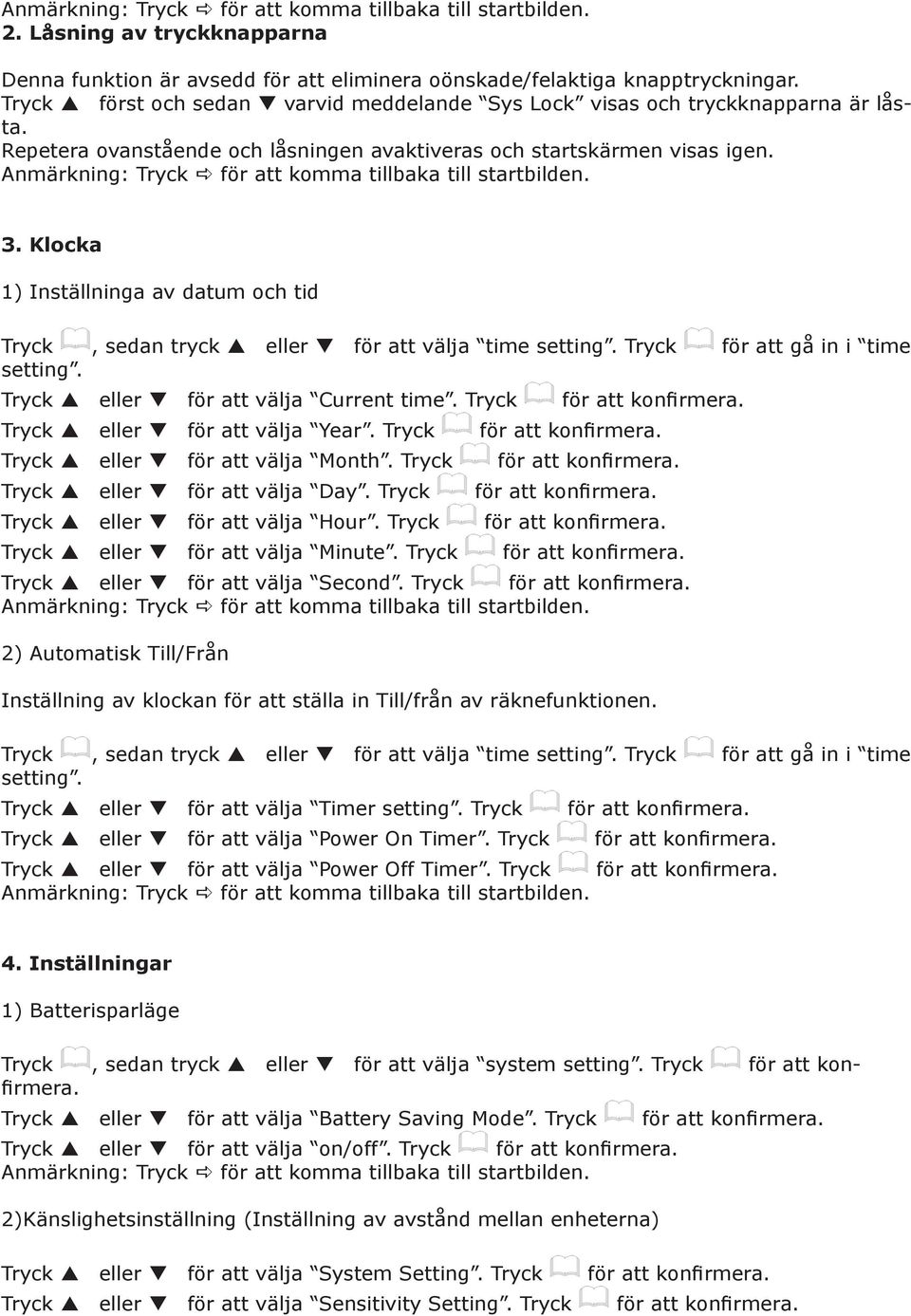 Tryck för att gå in i time setting. Tryck p eller q för att välja Current time. Tryck för att konfirmera. Tryck p eller q för att välja Year. Tryck för att konfirmera. Tryck p eller q för att välja Month.