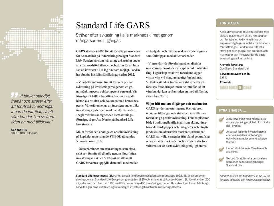 GARS startades 2005 för att förvalta pensionerna för de anställda på livförsäkringsbolaget Standard Life.