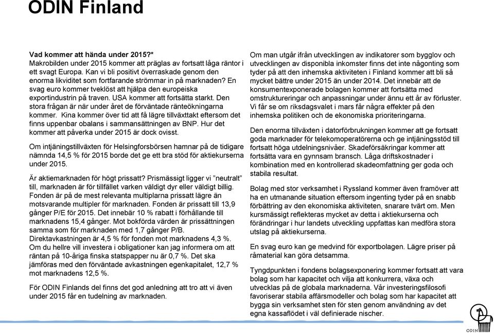 USA kommer att fortsätta starkt. Den stora frågan är när under året de förväntade ränteökningarna kommer.