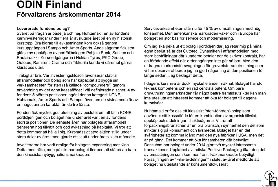Andelsägarna fick stor glädje av uppköpen av portföljbolagen Pohjola Bank, Sanitec och Rautaruukki.