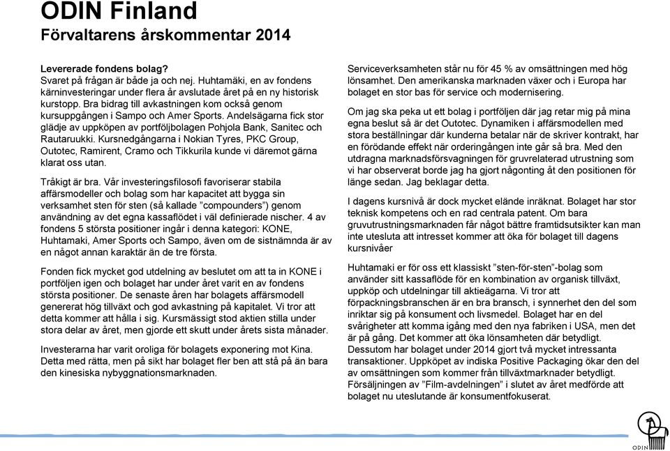 Andelsägarna fick stor glädje av uppköpen av portföljbolagen Pohjola Bank, Sanitec och Rautaruukki.