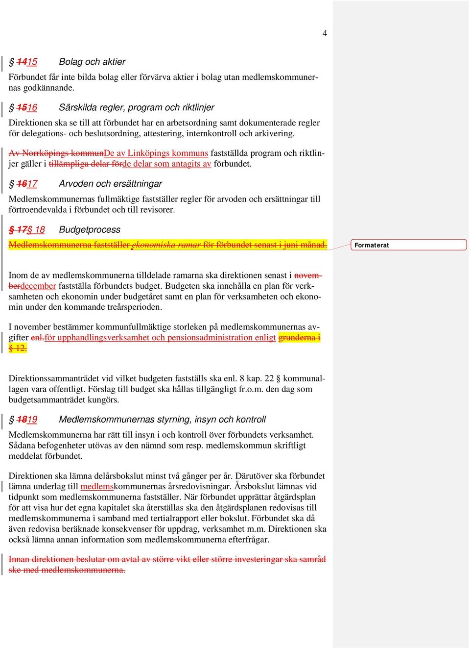 arkivering. Av Norrköpings kommunde av Linköpings kommuns fastställda program och riktlinjer gäller i tillämpliga delar förde delar som antagits av förbundet.