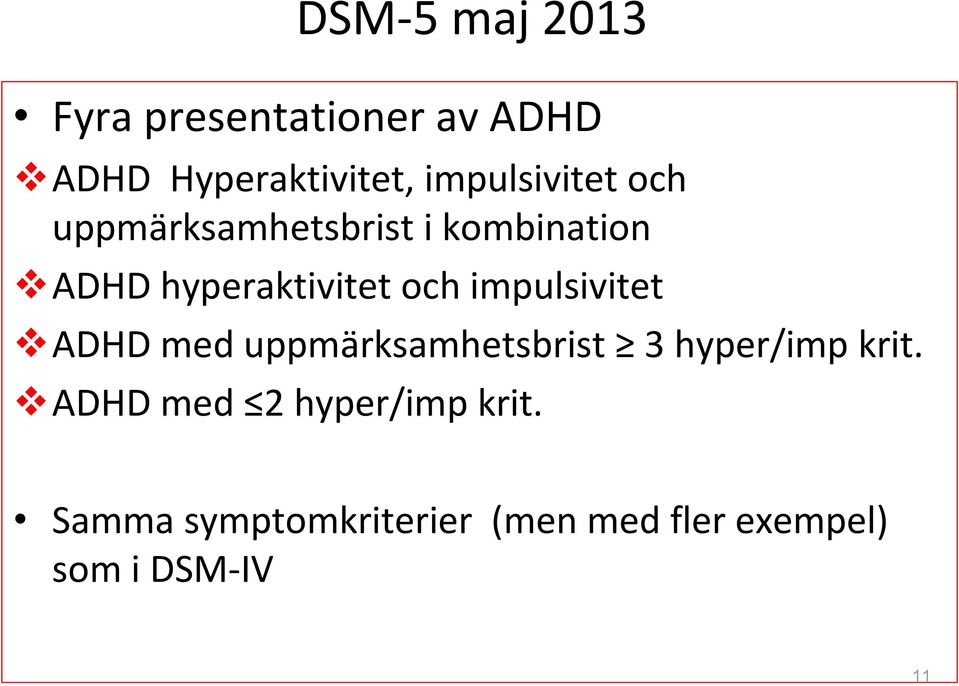 och impulsivitet ADHD med uppmärksamhetsbrist 3 hyper/imp krit.