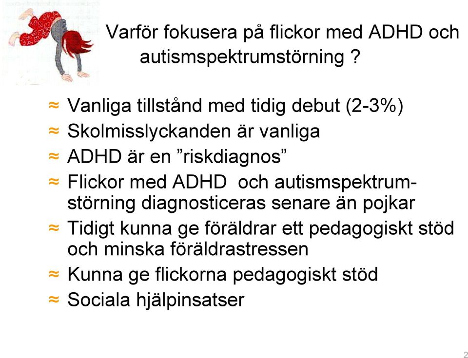 riskdiagnos Flickor med ADHD och autismspektrumstörning diagnosticeras senare än pojkar