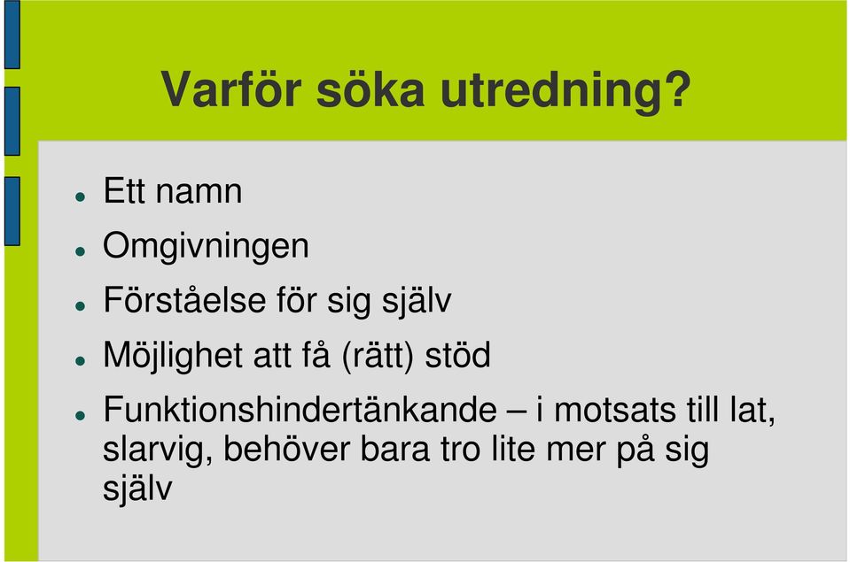 Möjlighet att få (rätt) stöd