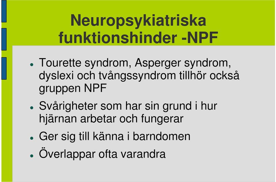 gruppen NPF Svårigheter som har sin grund i hur hjärnan