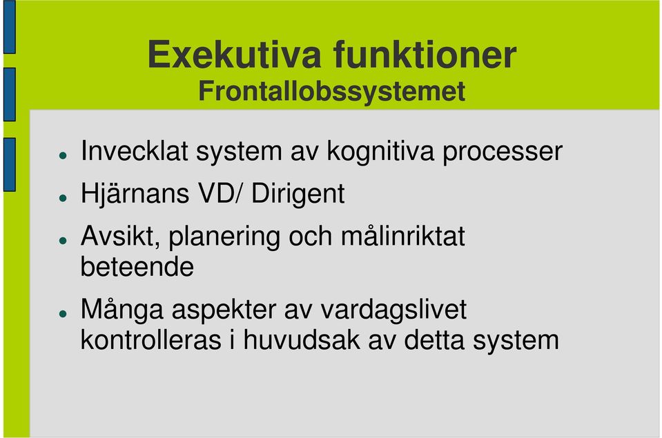 Avsikt, planering och målinriktat beteende Många