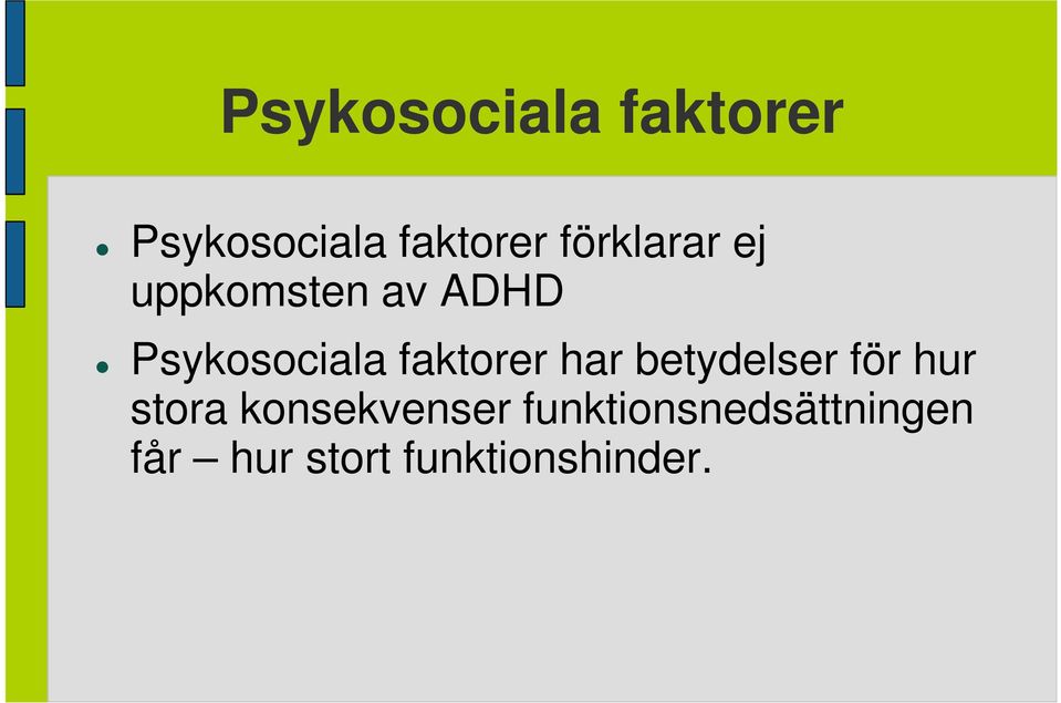 hur Psykosociala faktorer har betydelser för hur stora