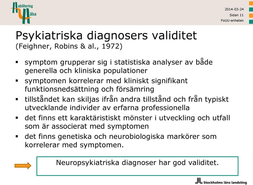 funktionsnedsättning och försämring tillståndet kan skiljas ifrån andra tillstånd och från typiskt utvecklande individer av erfarna