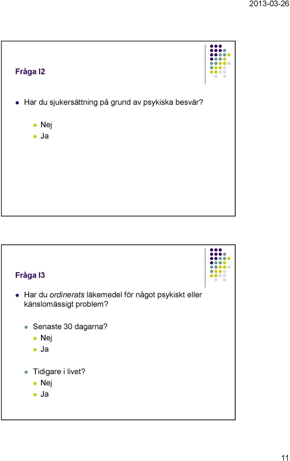 Nej Ja Fråga I3 Har du ordinerats läkemedel för