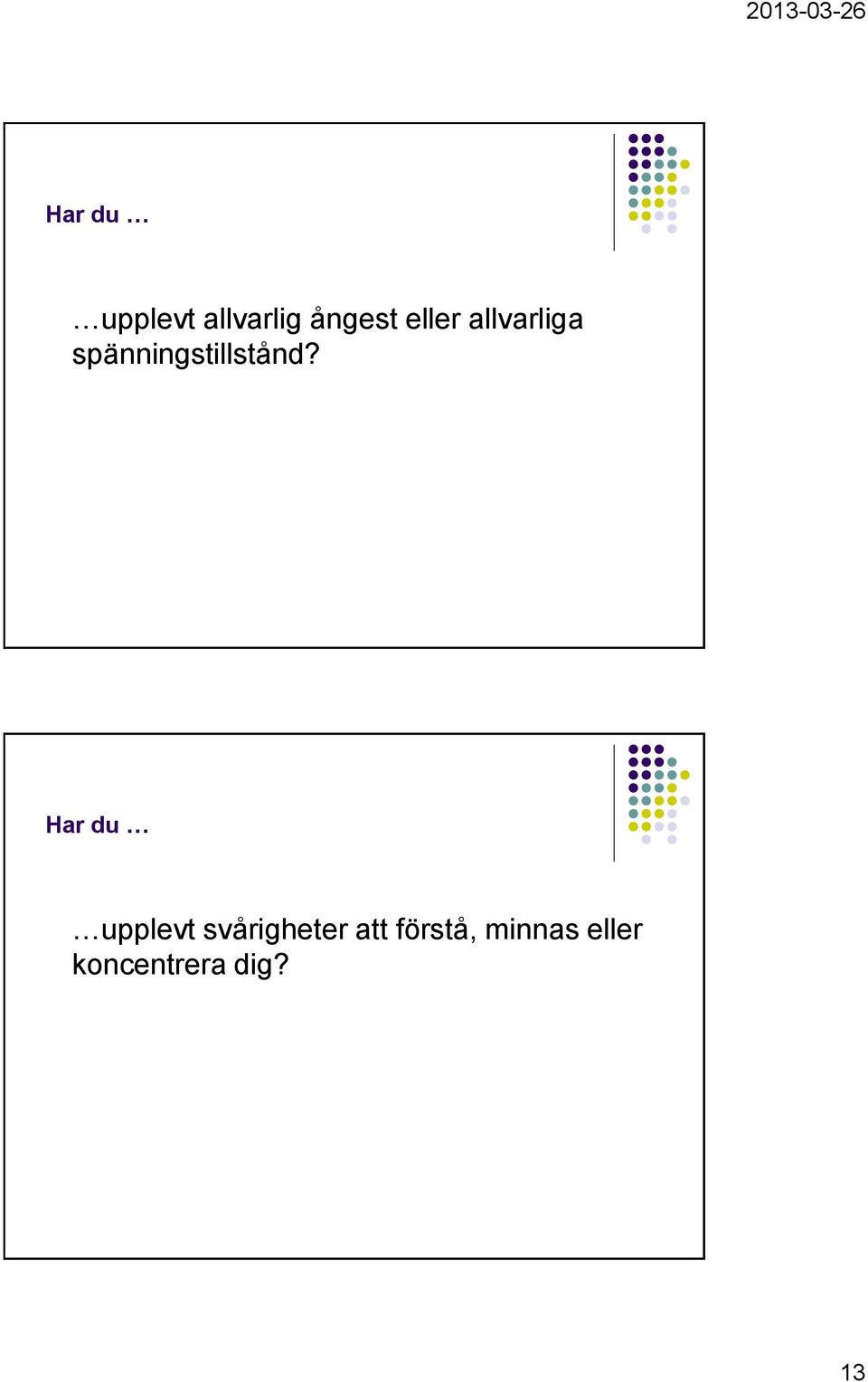 upplevt svårigheter att förstå,