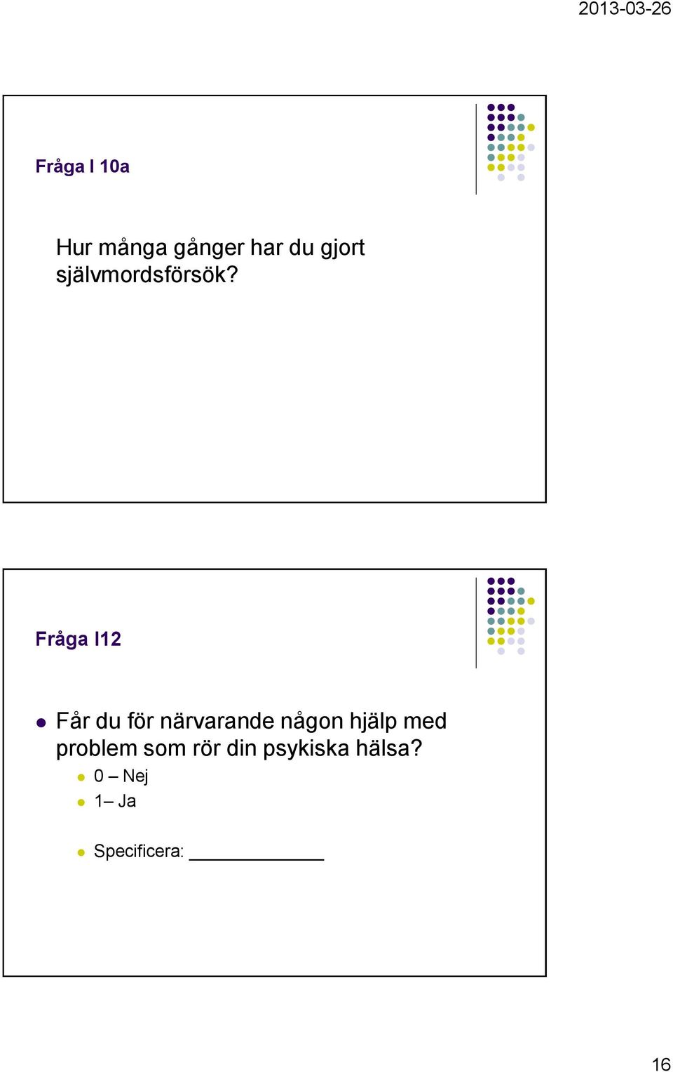 Fråga I12 Får du för närvarande någon