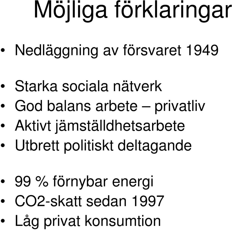 Aktivt jämställdhetsarbete Utbrett politiskt deltagande