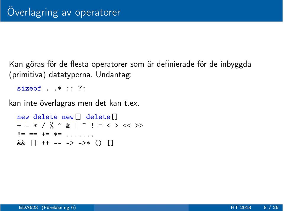 : kan inte överlagras men det kan t.ex.