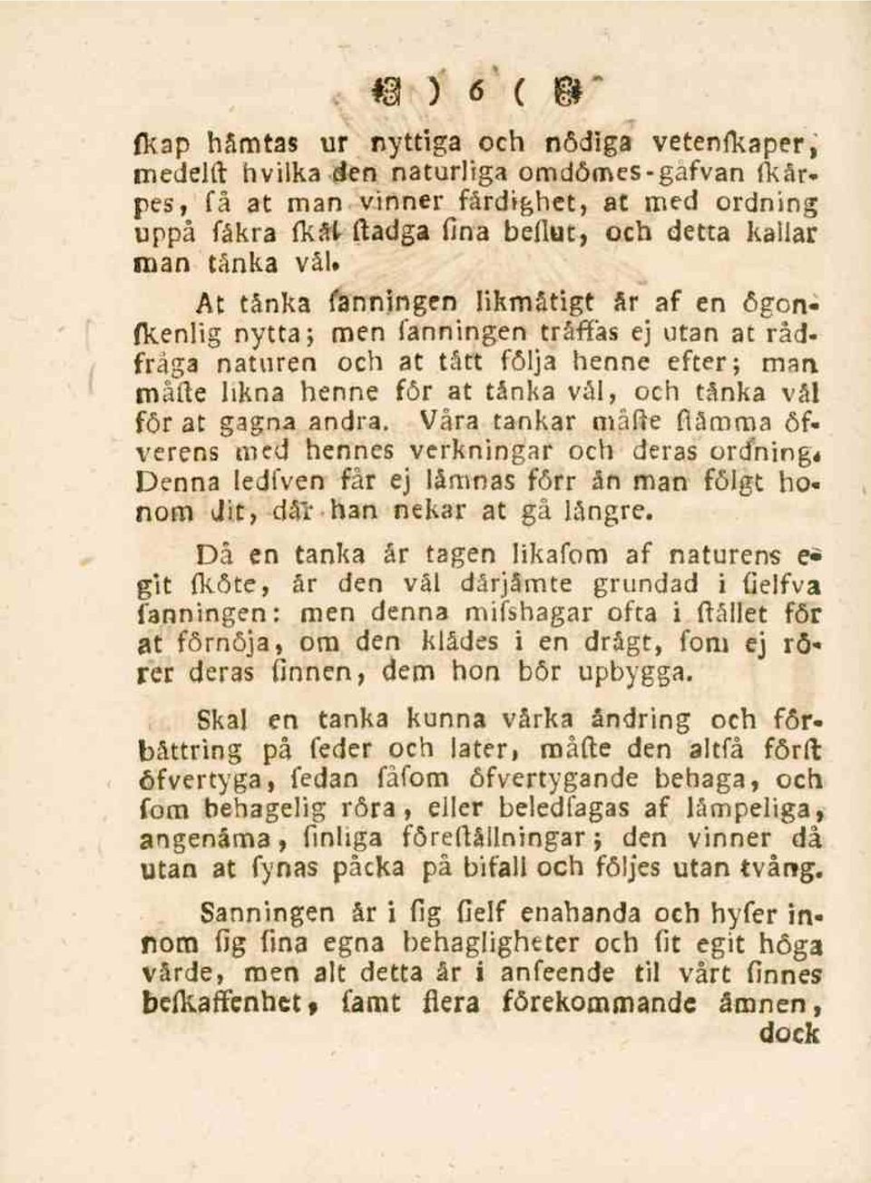 At tanka farmingen likmåtigt år af en ögonfkenlig nytta; men farmingen träffas ej utan at rådfråga naturen och at tätt följa henne efter; man måfte likna henne för at tanka vål, och tänka vål för at