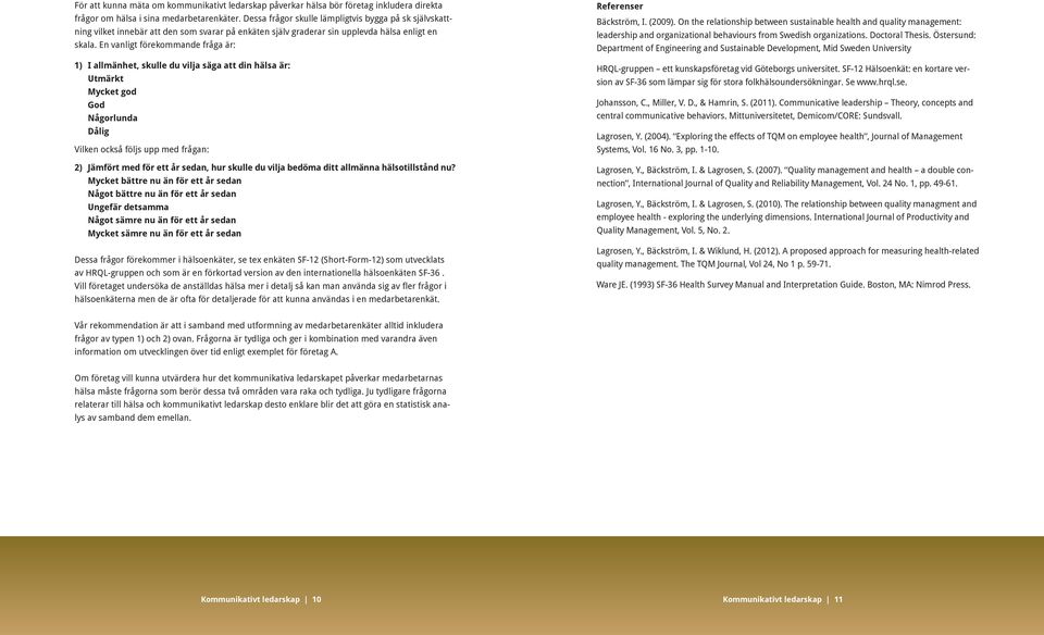 Swedish organizations. Doctoral Thesis. Östersund: Bäckström, I. (2009). On the relationship between sustainable health and quality management: skala.