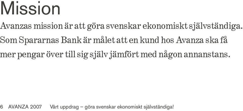 Som Spararnas Bank är målet att en kund hos Avanza ska få mer