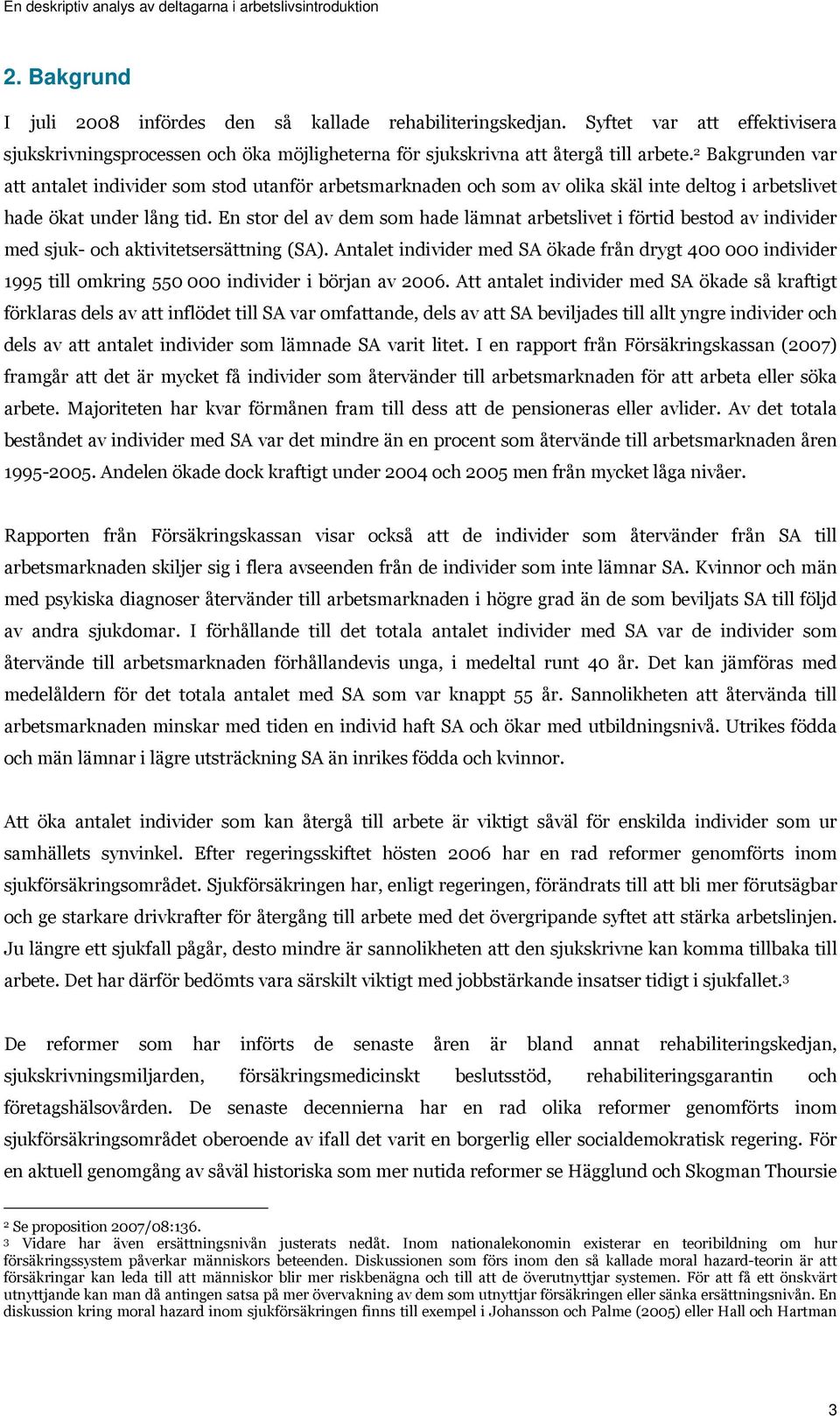 En stor del av dem som hade lämnat arbetslivet i förtid bestod av individer med sjuk- och aktivitetsersättning (SA).