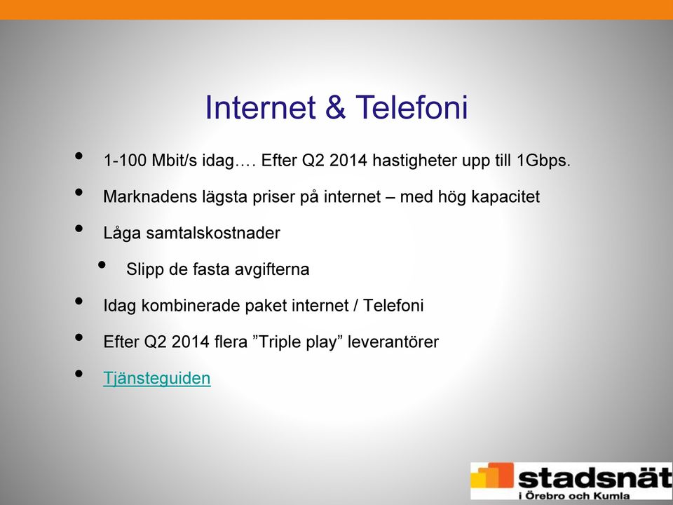 Marknadens lägsta priser på internet med hög kapacitet Låga