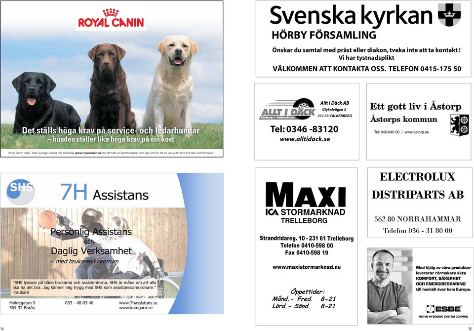 kost Tel: 0346-83120 www.alltidack.se Royal Canin säljs i hela Sverige. Besök vår hemsida www.royalcanin.
