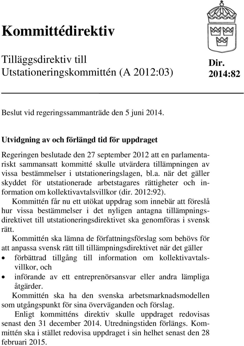 utstationeringslagen, bl.a. när det gäller skyddet för utstationerade arbetstagares rättigheter och information om kollektivavtalsvillkor (dir. 2012:92).