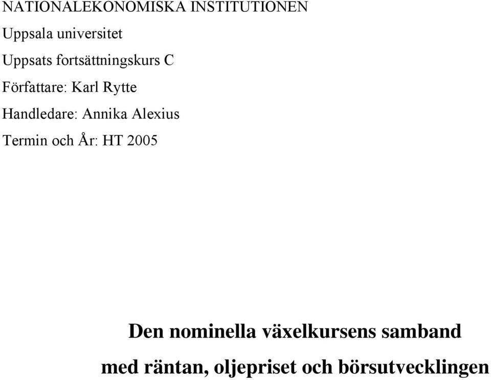 Handledare: Annika Alexius Termin och År: HT 2005 Den