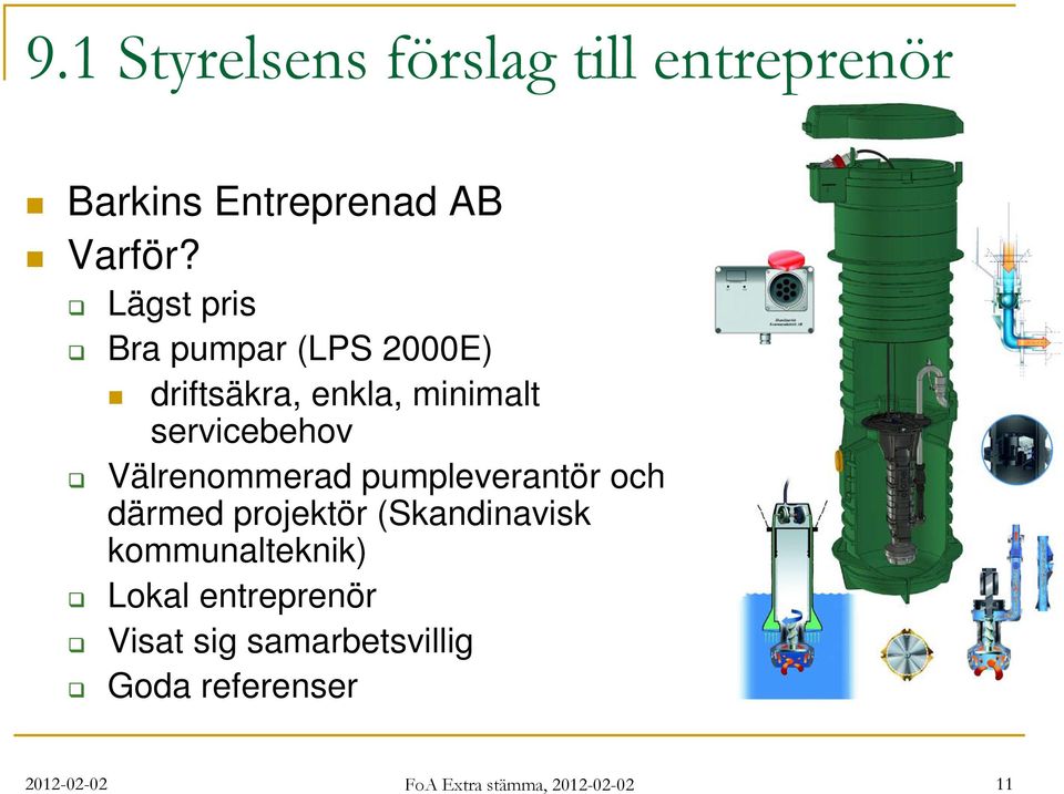 Välrenommerad pumpleverantör och därmed projektör (Skandinavisk kommunalteknik)