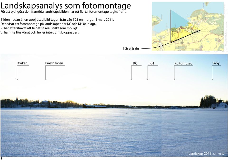 Den visar ett fotomontage på landskapet där KC och KH är inlagt.