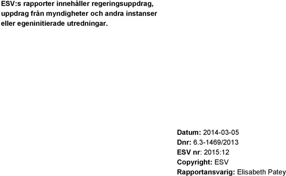 egeninitierade utredningar. Datum: 2014-03-05 Dnr: 6.