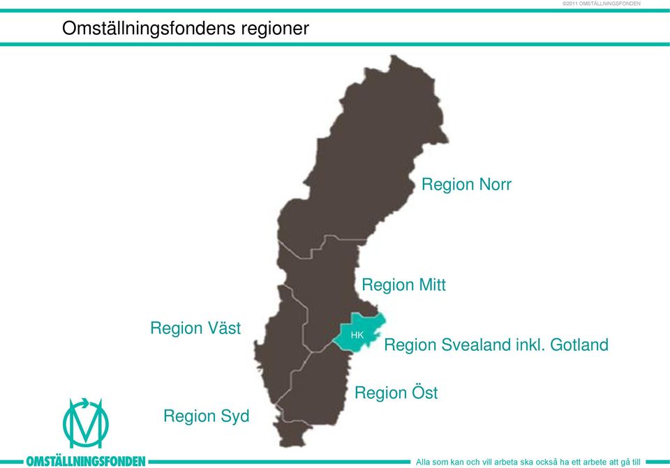 Norr Region Mitt Region Väst HK