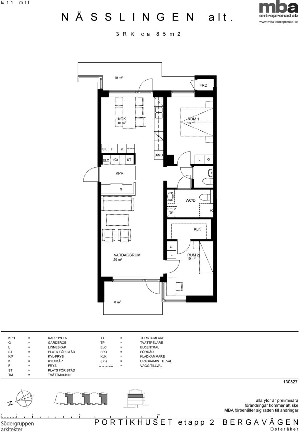 ARDEROB = INNESKÅP K/F = KY-FRYS K = KYSKÅP F = FRYS TM = TVÄTTMASKIN TT = TORKTUMARE TP = TVÄTTPEARE = ENTRA = FÖRRÅD