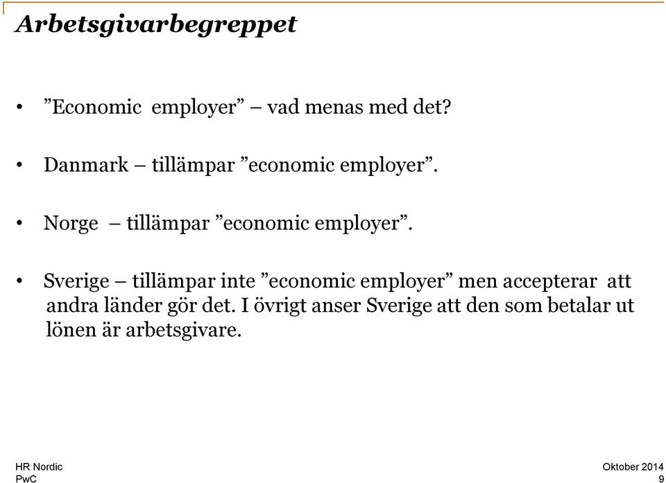 Sverige tillämpar inte economic employer men accepterar att andra