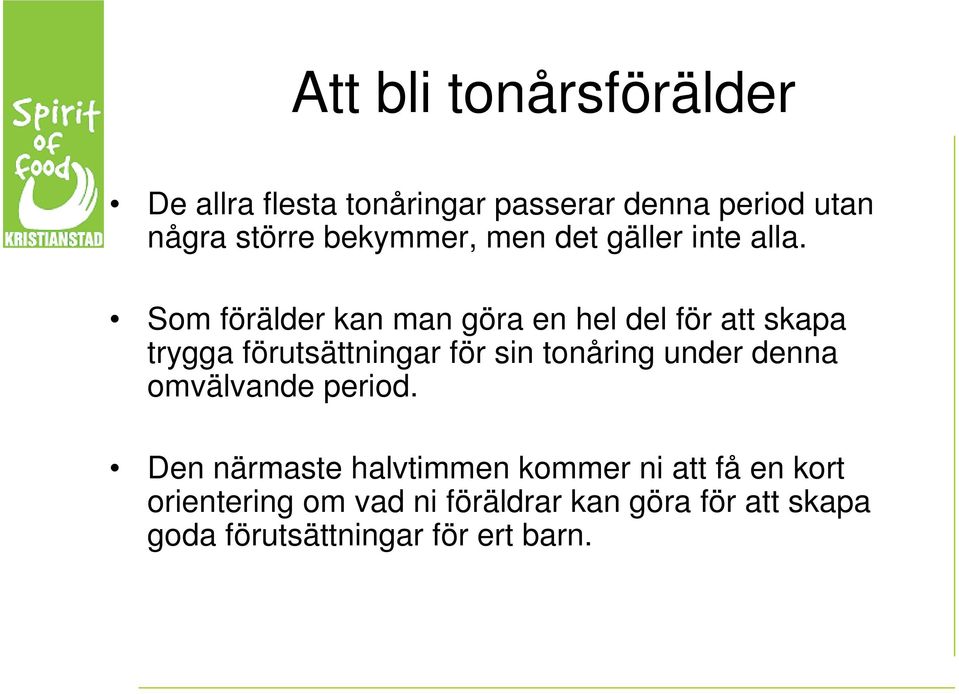 Som förälder kan man göra en hel del för att skapa trygga förutsättningar för sin tonåring under