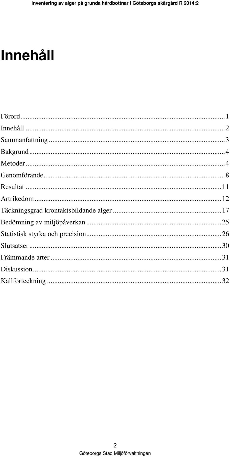 .. 12 Täckningsgrad krontaktsbildande alger... 17 Bedömning av miljöpåverkan.