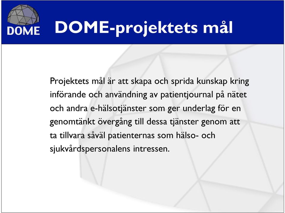 e-hälsotjänster som ger underlag för en genomtänkt övergång till dessa