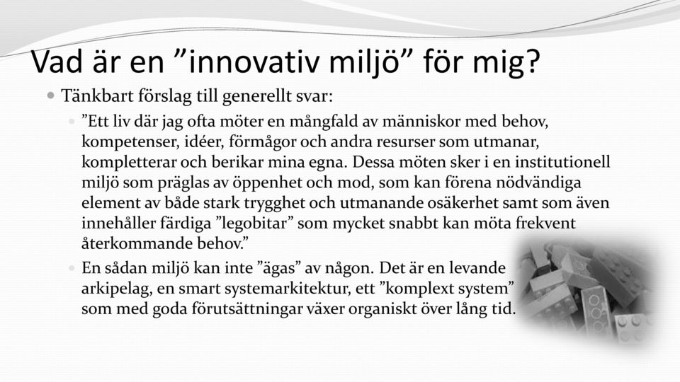 kompletterar och berikar mina egna.
